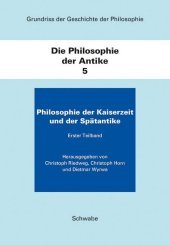 Die Philosophie der Antike. Bd.5/2: Die Philosophie der Kaiserzeit und der Spätantike Die Philosophie der Antike. Bd.5/2: Die Philosophie der Kaiserzeit und der Spätantike