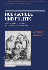 Hochschule und Politik: Politisierung der Universitäten vom Mittelalter bis zur Gegenwart