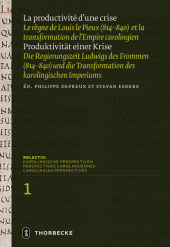 La productivité d'une crise / Produktivität einer Krise: Le r?gne de Louis le Pieux (814-840) et la transformation de l'Empire carolingien / Die Regierungszeit Ludwigs des Frommen (814-840) und die Transformation des karolingischen Imperiums