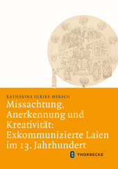 Missachtung, Anerkennung und Kreativität: Exkommunizierte Laien im 13. Jahrhundert: Habilitationsschrift