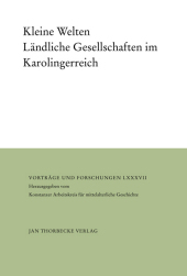 Kleine Welten: Ländliche Gesellschaften im Karolingerreich