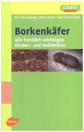 Borkenkäfer: Alle forstlich wichtigen Rinden- und Holzbrüter