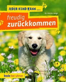 Jeder Hund kann freudig zurückkommen: Rückruf-Training leicht gemacht