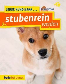 Jeder Hund kann ... stubenrein werden: So klappt's auch mit der Sauberkeit