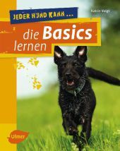 Jeder Hund kann die Basics lernen: Grunderziehung leicht gemacht