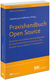 Praxishandbuch Open Source: Technische und rechtliche Rahmenbedingungen für einen lizenzkonformen Einsatz von FOSS im Unternehmen Praxishandbuch Open Source: Technische und rechtliche Rahmenbedingungen für einen lizenzkonformen Einsatz von FOSS im Unternehmen