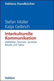 Interkulturelle Kommunikation: Weltbilder, Normen, Symbole, Rituale und Tabus