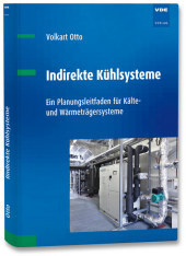 Kälteträgersysteme: Grundlagen, Anwendungen und Gestaltung der indirekten Kühlung
