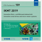ETG-Fb 159: IKMT 2019, CD-ROM: Innovative Klein- und Mikroantriebstechnik Innovative small drives and micro-motor systems Beiträge der 12. ETG/GMM-Fachtagung, 10. - 11. September 2019 in Würzburg