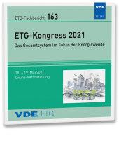 ETG-Fb. 163: ETG-Kongress 2021, CD-ROM: Das Gesamtsystem im Fokus der Energiewende 18. - 19. Mai 2021, Online-Veranstaltung