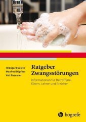 Ratgeber Zwangsstörungen: Informationen für Betroffene, Eltern, Lehrer und Erzieher