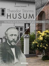 Theodor Storms Husum: Eine Führung durch das Dichterhaus und die graue Stadt am Meer Theodor Storms Husum: Eine Führung durch das Dichterhaus und die graue Stadt am Meer