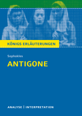 Antigone von Sophokles: Textanalyse und Interpretation mit Zusammenfassung, Inhaltsangabe, Charakterisierung, Szenenanalyse und Prüfungsaufgaben mit Lösungen uvm. (Königs Erläuterungen - Lektürehilfe) Antigone von Sophokles: Textanalyse und Interpretation mit Zusammenfassung, Inhaltsangabe, Charakterisierung, Szenenanalyse und Prüfungsaufgaben mit Lösungen uvm. (Königs Erläuterungen - Lektürehilfe)