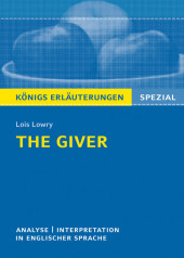 The Giver von Lois Lowry - Textanalyse und Interpretation: in englischer Sprache mit Zusammenfassung, Inhaltsangabe, Charakterisierung, Prüfungsaufgaben uvm. The Giver von Lois Lowry - Textanalyse und Interpretation: in englischer Sprache mit Zusammenfassung, Inhaltsangabe, Charakterisierung, Prüfungsaufgaben uvm.