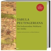 Tabula Peutingeriana: Die bedeutendste Weltkarte aus der Antike Tabula Peutingeriana: Die bedeutendste Weltkarte aus der Antike