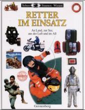 Retter im Einsatz: An Land, zur See, aus der Luft und im All