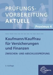 Prüfungsvorbereitung aktuell - Kaufmann/-frau für Versicherungen und Finanzen: Proximus 4<BR>Zwischen- und Abschlussprüfung Prüfungsvorbereitung aktuell - Kaufmann/-frau für Versicherungen und Finanzen: Proximus 4<BR>Zwischen- und Abschlussprüfung
