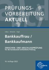 Prüfungsvorbereitung aktuell - Bankkauffrau/Bankkaufmann: Zwischen- und Abschlussprüfung Prüfungsvorbereitung aktuell - Bankkauffrau/Bankkaufmann: Zwischen- und Abschlussprüfung