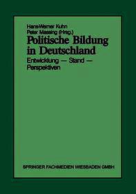 Politische Bildung in Deutschland: Entwicklung - Stand - Perspektiven Politische Bildung in Deutschland: Entwicklung - Stand - Perspektiven