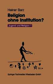 Religion ohne Institution?: Eine Bilanz der sozialwissenschaftlichen Jugendforschung
