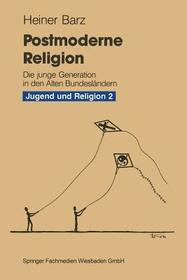 Postmoderne Religion: am Beispiel der jungen Generation in den Alten Bundesländern