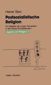Postsozialistische Religion: Am Beispiel der jungen Generation in den Neuen Bundesla?ndern