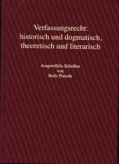 Verfassungsrecht: historisch und dogmatisch, theoretisch und literarisch: Ausgewählte Schriften von Bodo Pieroth
