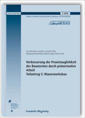 Verbesserung der Praxistauglichkeit der Baunormen durch pränormative Arbeit - Teilantrag 5: Mauerwerksbau. Abschlussbericht.