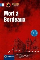 Mort ? Bordeaux: 3 Kurzkrimis. Französisch. Grundwortschatz - Niveau A1