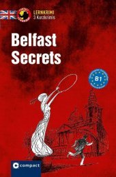 Belfast Secrets: 3 Kurzkrimis. Englisch B1
