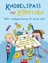 Knobelspaß mit Köpfchen: 555 x Intelligenztraining für clevere Kids