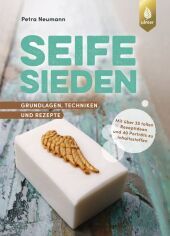Seife sieden: Grundlagen, Techniken und Rezepte. Mit über 35 tollen Rezeptideen und 40 Porträts zu Inhaltsstoffen Seife sieden: Grundlagen, Techniken und Rezepte. Mit über 35 tollen Rezeptideen und 40 Porträts zu Inhaltsstoffen