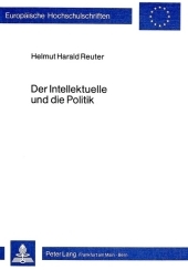 Der Intellektuelle und die Politik: Beiträge zur politisch-literarischen Intellektualität von Schiller bis Handke