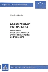 Das nächste Dorf liegt in Amerika: Waterville - eine kleine Gemeinde zwischen Marginalität und Anpassung