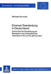 Emanuel Swedenborg in Deutschland: Eine kritische Darstellung der Rezeption des schwedischen Visionärs im 18. und 19. Jahrhundert