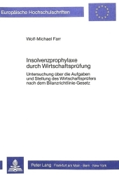 Insolvenzprophylaxe durch Wirtschaftsprüfung: Untersuchung über die Aufgaben und Stellung des Wirtschaftsprüfers nach dem Bilanzrichtlinie-Gesetz Insolvenzprophylaxe durch Wirtschaftsprüfung: Untersuchung über die Aufgaben und Stellung des Wirtschaftsprüfers nach dem Bilanzrichtlinie-Gesetz