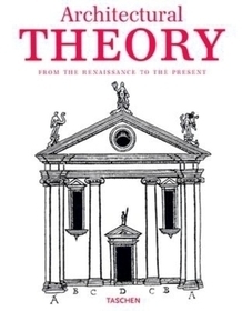 Architectural Theory: From the Renaissance to the Present 89 Essays on 117 Treatises