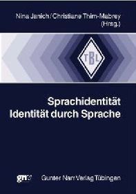 Sprachidentität - Identität durch Sprache: Ergebnisse e. internationalen Symposiums an d. Universität Regensburg, 2003