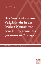 Das Verständnis von Vulgärlatein in der Frühen Neuzeit vor dem Hintergrund der questione della lingua: Eine Untersuchung zur Begriffsgeschichte im Rahmen einer sozio- und varietäten-linguistischen Verortung: Die sprachtheoretische Debatte zur Antike von Leonardo Bruni und Flavio Biondo bis Celso Cittadini (1435-1601)