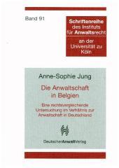 Die Anwaltschaft in Belgien - Eine rechtsvergleichende Untersuchung im Verhältnis zur Anwaltschaft in Deutschland
