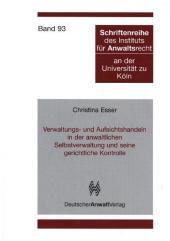 Verwaltungs- und Aufsichtshandeln in der anwaltlichen Selbstverwaltung und seine gerichtliche Kontrolle: Verwaltungshandeln