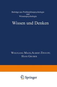 Wissen und Denken: Beiträge aus Problemlösepsychologie und Wissenspsychologie Wissen und Denken: Beiträge aus Problemlösepsychologie und Wissenspsychologie