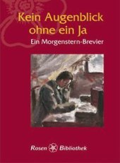 Kein Augenblick ohne ein Ja: Ein Morgenstern-Brevier