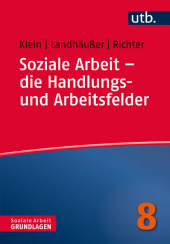 Soziale Arbeit - die Handlungs- und Arbeitsfelder Soziale Arbeit - die Handlungs- und Arbeitsfelder