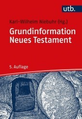 Grundinformation Neues Testament: Eine bibelkundlich-theologische Einführung