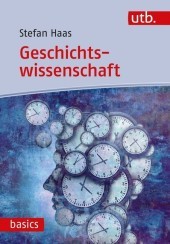 Geschichtswissenschaft: Eine Einführung Geschichtswissenschaft: Eine Einführung