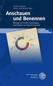 Anschauen und Benennen: Beiträge zu Goethes Sammlungen und Studien zur Naturwissenschaft