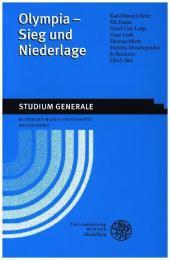 Olympia - Sieg und Niederlage: Sammelband der Vorträge des Studium generale der Ruprecht-Karls-Universität Heidelberg im Sommersemester 2004