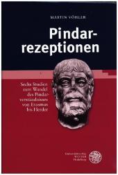 Pindarrezeptionen: Sechs Studien zum Wandel des Pindarverständnisses von Erasmus bis Herder
