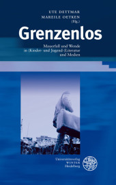 Grenzenlos: Mauerfall und Wende in (Kinder- und Jugend-)Literatur und Medien